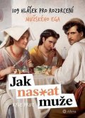 Prue Kyle: Jak nas*at muže - 109 hlášek pro rozdrcení mužského ega