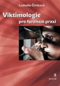 Čírtková Ludmila: Viktimologie pro forenzní praxi
