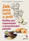 Dvořáková Klára: Jak jsme vařili a jedli - Knížka pro vzpomínání a procvičování paměti