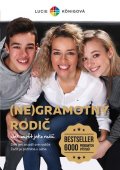 Königová Lucie: (Ne)Gramotný rodič - Jak neselhat jako rodič