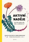 Macyová Joanna: Aktivní naděje - Jak čelit zmatku naší doby a nezbláznit se