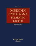 Machoň Vladimír: Onemocnění temporomandibulárního kloubu - diagnostika a léčba
