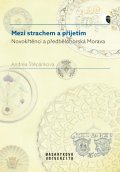 Štěpánková Andrea: Mezi strachem a přijetím - Novokřtěnci a předbělohorská Morava