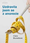 Brunelová Clara: Uzdravila jsem se z anorexie