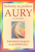 Slate Joe H.: Techniky na posílení aury - Sedmidenní program na pročištění aury