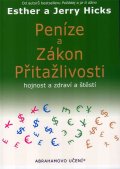Hicks Esther: Peníze a zákon přitažlivosti