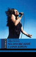 Casertová Peggy, Falconová Maggie: Na divoké jízdě s Janis Joplin - Párkrát jsem měla trochu problémy