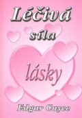 Cayce Edgar: Léčivá síla lásky