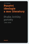 Brabec Jiří: Panství ideologie a moc literatury - Studie, kritiky, portréty (1991–2008)