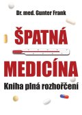 Frank Gunter: Špatná medicína - Kniha plné rozhořčení