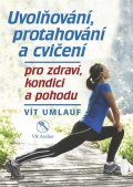 Umlauf Vít: Uvolňování, protahování a cvičení pro zdraví, kondici a pohodu