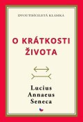 Seneca Lucius Annaeus: O krátkosti života