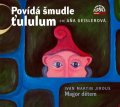 Geislerová Aňa: CD Povídá šmudle ťululum magor dětem - audiokniha