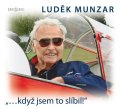 Munzar Luděk: „…když jsem to slíbil!“ - CD