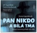 Kaprálová Dora: Pan nikdo a bílá tma - CD