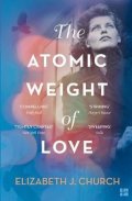 Church Elizabeth J.: The Atomic Weight of Love