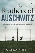 Adler Malka: The Brothers of Auschwitz