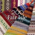 Mucklestoneová Mary Jane: 200 Fair Isle Designs : Knitting Charts, Combination Designs, and Colour Va