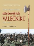 Dougherty Martin J.: Zbraně a bojové techniky středověkých válečníků 1000-1500 n. l.