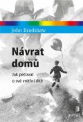 Bradshaw John: Návrat domů - Jak pečovat o své vnitřní dítě