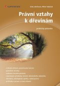 Tuháček Miloš: Právní vztahy k dřevinám - praktický průvodce