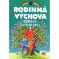 Marádová Eva: Zdravý životní styl 1 - Rodinná výchova