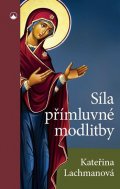 Lachmanová Kateřina: Síla přímluvné modlitby