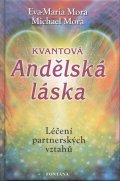 Mora Eva-Maria: Kvantová andělská láska - Léčení partnerských vztahů