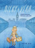 Sís Petr: Nicky & Věra - Příběh Nicholase Wintona a jeho dětí