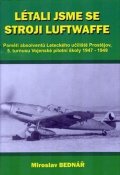 Bednář Miroslav: Létali jsme se stroji Luftwaffe