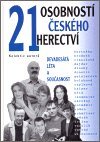 kolektiv autorů: 21 osobností českého herectví