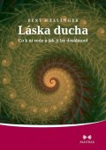 Hellinger Bert: Láska ducha - Co k ní vede a jak jí lze dosáhnout