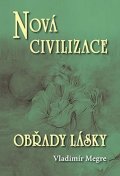 Megre Vladimír: Nová civilizace 8/2 - Obřady lásky (Anastasia 8/2)