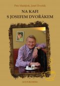 Dvořák Josef: Na kafi s Josefem Dvořákem