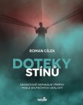 Cílek Roman: Doteky stínů - Dramatické kriminální příběhy podle skutečných událostí