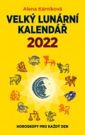 Kárníková Alena: Velký lunární kalendář 2022 aneb Horoskopy pro každý den