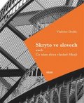 Dudák Vladislav: Skryto ve slovech aneb Co nám slova vlastně říkají