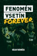 Trávníček Václav: Fenomén Vsetín Forever