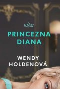 Holdenová Wendy: Princezna Diana