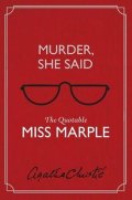 Christie Agatha: Murder, She Said : The Quotable Miss Marple