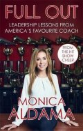 Aldama Monica: Full Out : Leadership lessons from America´s favourite coach