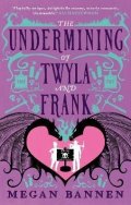 Bannen Megan: The Undermining of Twyla and Frank