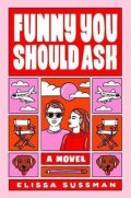 Sussman Elissa: Funny You Should Ask : A Novel