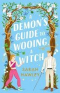 Hawley Sarah: A Demon´s Guide to Wooing a Witch