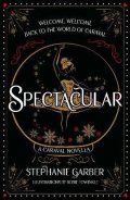 Garberová Stephanie: Spectacular: A Caraval Novella from the #1 Sunday Times bestseller Stephani