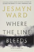 Wardová Jesmyn: Where The Line Bleeds