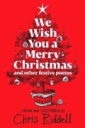 Riddell Chris: We Wish You A Merry Christmas and Other Festive Poems