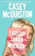 McQuiston Casey: I Kissed Shara Wheeler