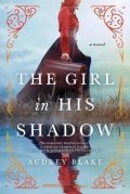 Blake Audrey: The Girl in His Shadow: A Novel