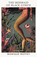 Roffey Monique: The Mermaid of Black Conch: A novel from the Vintage Earth collection
